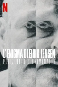 L'enigma di Eirik Jensen: poliziotto o criminale?