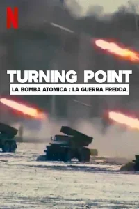 Turning Point - La Bomba atomica e la Guerra Fredda
